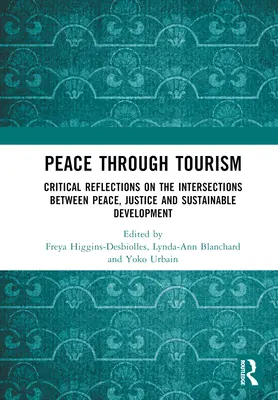 Pokój poprzez turystykę: Krytyczne refleksje na temat przecięć między pokojem, sprawiedliwością i zrównoważonym rozwojem - Peace Through Tourism: Critical Reflections on the Intersections Between Peace, Justice and Sustainable Development