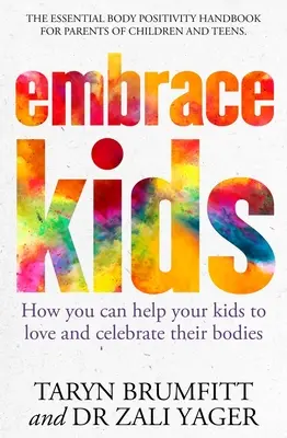 Embrace Kids: Jak pomóc dzieciom kochać i celebrować swoje ciało - Embrace Kids: How You Can Help Your Kids to Love and Celebrate Their Bodies