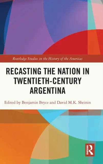 Przekształcanie narodu w Argentynie XX wieku - Recasting the Nation in Twentieth-Century Argentina