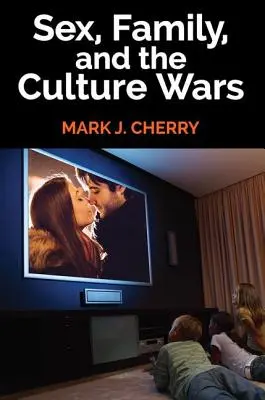 Seks, rodzina i wojny kulturowe - Sex, Family, and the Culture Wars