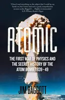 Atom - pierwsza wojna fizyki i tajna historia bomby atomowej 1939-49 - Atomic - The First War of Physics and the Secret History of the Atom Bomb 1939-49