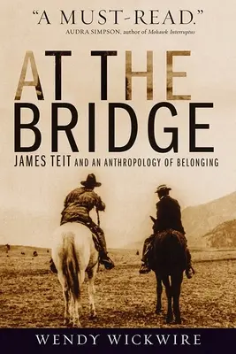 Na moście: James Teit i antropologia przynależności - At the Bridge: James Teit and an Anthropology of Belonging