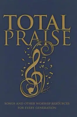 Total Praise: Pieśni i inne materiały uwielbienia dla każdego pokolenia - Total Praise: Songs and Other Worship Resources for Every Generation