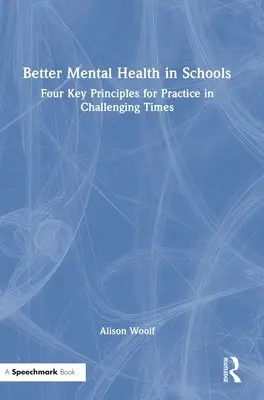 Lepsze zdrowie psychiczne w szkołach: Cztery kluczowe zasady praktyki w trudnych czasach - Better Mental Health in Schools: Four Key Principles for Practice in Challenging Times