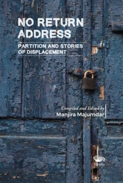 Brak adresu zwrotnego: - Podział i historie przemieszczeń - No Return Address: - Partition and Stories of Displacement