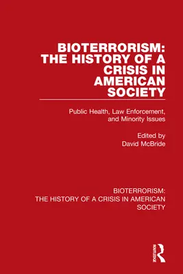 Bioterroryzm: Historia kryzysu w społeczeństwie amerykańskim: Zdrowie publiczne, egzekwowanie prawa i kwestie mniejszości - Bioterrorism: The History of a Crisis in American Society: Public Health, Law Enforcement, and Minority Issues