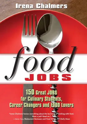 Food Jobs: 150 świetnych ofert pracy dla studentów kierunków kulinarnych, osób zmieniających karierę i miłośników jedzenia - Food Jobs: 150 Great Jobs for Culinary Students, Career Changers and Food Lovers