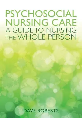 Pielęgniarstwo psychospołeczne: Przewodnik po pielęgnowaniu całej osoby - Psychosocial Nursing: A Guide to Nursing the Whole Person