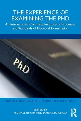 The Experience of Examining the PhD: Międzynarodowe badanie porównawcze procesów i standardów egzaminów doktorskich - The Experience of Examining the PhD: An International Comparative Study of Processes and Standards of Doctoral Examination