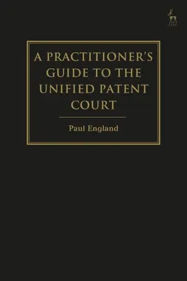 Przewodnik dla praktyków po Jednolitym Sądzie Patentowym i jednolitym patencie - A Practitioner's Guide to the Unified Patent Court and Unitary Patent