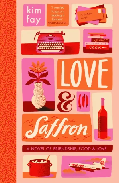 Miłość i szafran - powieść o przyjaźni, jedzeniu i miłości - Love & Saffron - a novel of friendship, food, and love