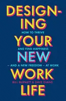 Designing Your New Work Life - bestseller nr 1 New York Timesa o budowaniu idealnej kariery - Designing Your New Work Life - The #1 New York Times bestseller for building the perfect career