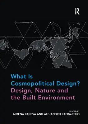 Czym jest projektowanie kosmopolityczne? Projektowanie, natura i środowisko zbudowane - What Is Cosmopolitical Design? Design, Nature and the Built Environment