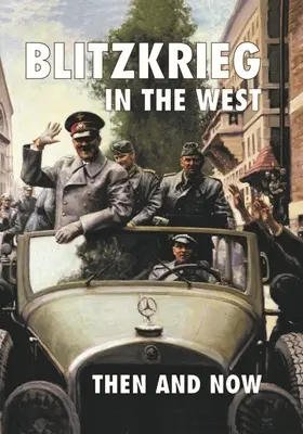 Blitzkrieg na Zachodzie: Wtedy i teraz - Blitzkrieg in the West: Then and Now