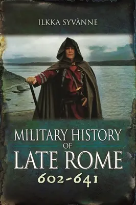 Historia wojskowości późnego Rzymu 602-641 - Military History of Late Rome 602-641