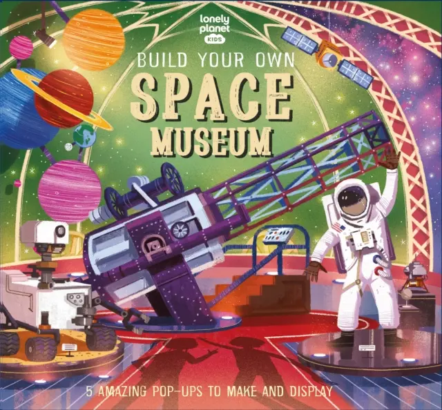 Lonely Planet Kids Zbuduj własne muzeum kosmosu - Lonely Planet Kids Build Your Own Space Museum