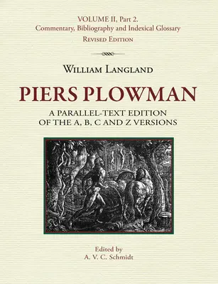 Piers Plowman: A Parallel-Text Edition of the A, B, C and Z Versions: Tom II, Część 2. Komentarz, bibliografia i glosa indeksowa - Piers Plowman: A Parallel-Text Edition of the A, B, C and Z Versions: Volume II, Part 2. Commentary, Bibliography and Indexical Gloss