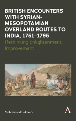 Brytyjskie spotkania z syryjsko-mezopotamskimi szlakami lądowymi do Indii, 1751-1795: Rethinking Enlightenment Improvement - British Encounters with Syrian-Mesopotamian Overland Routes to India, 1751-1795: Rethinking Enlightenment Improvement