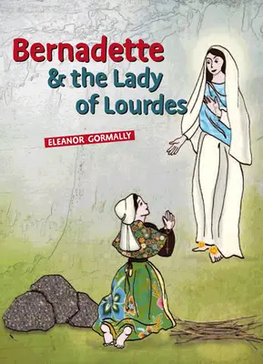 Bernadetta i Pani z Lourdes - Bernadette & the Lady of Lourdes