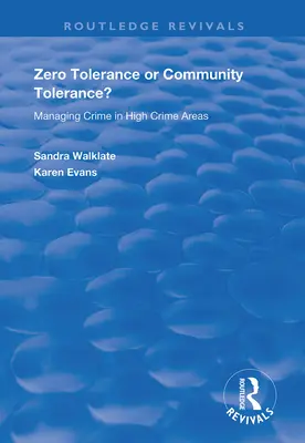 Zero tolerancji czy tolerancja społeczności? Zarządzanie przestępczością w obszarach o wysokiej przestępczości - Zero Tolerance or Community Tolerance?: Managing Crime in High Crime Areas