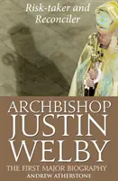 Arcybiskup Justin Welby: Ryzykant i pojednawca - Archbishop Justin Welby: Risk-taker and Reconciler