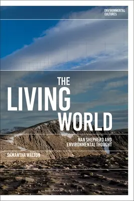 The Living World: Nan Shepherd i myślenie o środowisku - The Living World: Nan Shepherd and Environmental Thought