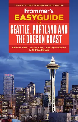 Łatwy przewodnik Frommera po Seattle, Portland i wybrzeżu Oregonu - Frommer's Easyguide to Seattle, Portland and the Oregon Coast