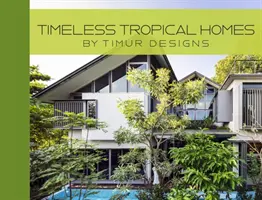 Ponadczasowe tropikalne domy - Timeless Tropical Homes