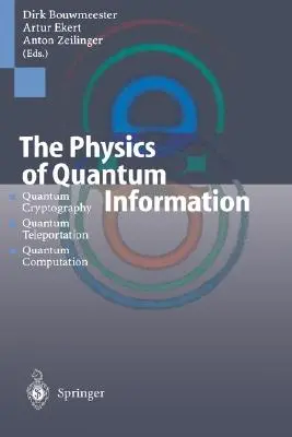 Fizyka informacji kwantowej: Kryptografia kwantowa, teleportacja kwantowa, obliczenia kwantowe - The Physics of Quantum Information: Quantum Cryptography, Quantum Teleportation, Quantum Computation