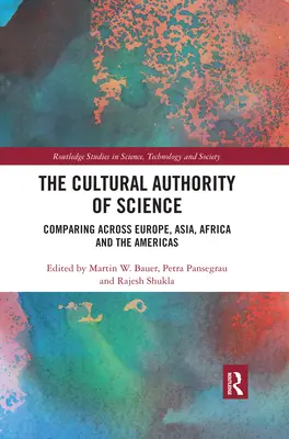 Kulturowy autorytet nauki: Porównanie w Europie, Azji, Afryce i obu Amerykach - The Cultural Authority of Science: Comparing across Europe, Asia, Africa and the Americas