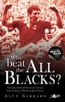 Kto pokonał All Blacks? Historia najsłynniejszego zwycięstwa klubowego w historii walijskiego rugby - Who Beat the All Blacks?: The Story Behind the Most Famous Club Victory in Welsh Rugby History