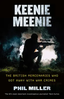 Keenie Meenie: Brytyjscy najemnicy, którym uszły na sucho zbrodnie wojenne - Keenie Meenie: The British Mercenaries Who Got Away with War Crimes