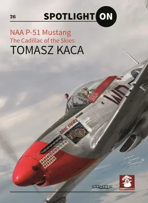 Naa P-51 Mustang: Cadillac przestworzy - Naa P-51 Mustang: The Cadillac of the Skies