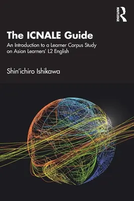 The Icnale Guide: Wprowadzenie do badania korpusu uczącego się języka angielskiego L2 uczniów azjatyckich - The Icnale Guide: An Introduction to a Learner Corpus Study on Asian Learners' L2 English