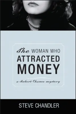 Kobieta, która przyciąga pieniądze: Tajemnica Roberta Chance'a - The Woman Who Attracted Money: A Robert Chance Mystery