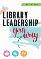 Przywództwo w bibliotece na swój sposób - Library Leadership Your Way