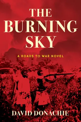Płonące niebo: Powieść drogi do wojny - The Burning Sky: A Roads to War Novel