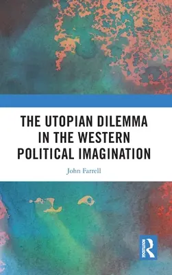 Utopijny dylemat w zachodniej wyobraźni politycznej - The Utopian Dilemma in the Western Political Imagination