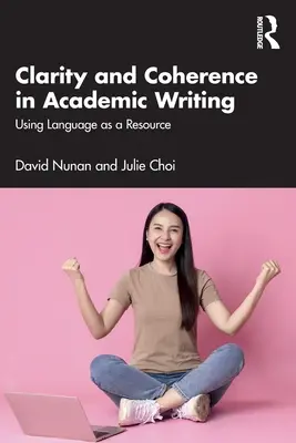 Jasność i spójność w pisaniu akademickim: Wykorzystanie języka jako zasobu - Clarity and Coherence in Academic Writing: Using Language as a Resource