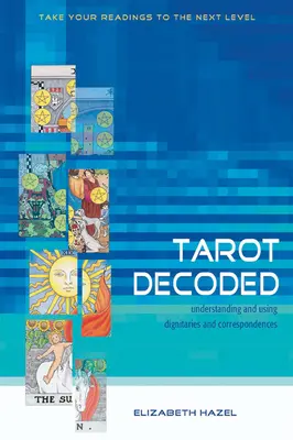 Tarot Decoded: Zrozumienie i używanie godności i korespondencji - Tarot Decoded: Understanding and Using Dignities and Correspondences