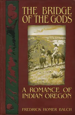 Most Bogów: Romans o indiańskim Oregonie - The Bridge of the Gods: A Romance of Indian Oregon