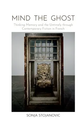 Mind the Ghost - Thinking Memory and the Untimely through Contemporary Fiction w języku francuskim - Mind the Ghost - Thinking Memory and the Untimely through Contemporary Fiction in French