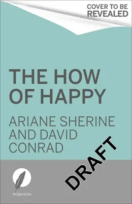 Jak być szczęśliwym: Co naprawdę pomoże ci prowadzić bardziej radosne życie? - The How of Happy: What Will Really Help You Lead a More Joyful Life?