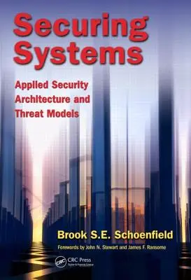 Zabezpieczanie systemów: Stosowana architektura bezpieczeństwa i modele zagrożeń - Securing Systems: Applied Security Architecture and Threat Models