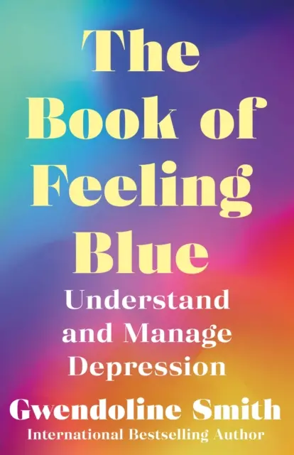 Księga uczuć niebieskich - zrozum depresję i radź sobie z nią - Book of Feeling Blue - Understand and Manage Depression