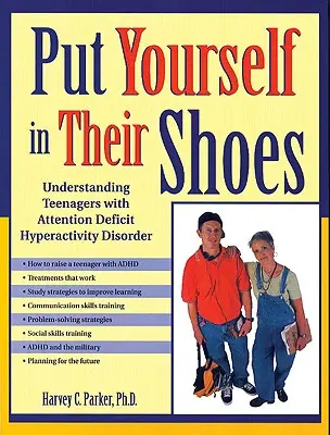 Postaw się w ich sytuacji: Zrozumienie nastolatków z zespołem nadpobudliwości psychoruchowej z deficytem uwagi - Put Yourself in Their Shoes: Understanding Teenagers with Attention Deficit Hyperactivity Disorder