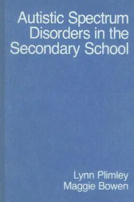 Zaburzenia ze spektrum autyzmu w szkole średniej - Autistic Spectrum Disorders in the Secondary School