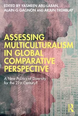 Ocena wielokulturowości w globalnej perspektywie porównawczej: Nowa polityka różnorodności w XXI wieku? - Assessing Multiculturalism in Global Comparative Perspective: A New Politics of Diversity for the 21st Century?