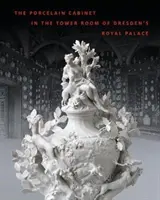 Gabinet porcelany w pokoju wieżowym drezdeńskiego pałacu królewskiego - The Porcelain Cabinet in the Tower Room of Dresden's Royal Palace