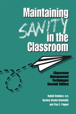 Zachowanie zdrowego rozsądku w klasie: Techniki zarządzania klasą - Maintaining Sanity In The Classroom: Classroom Management Techniques